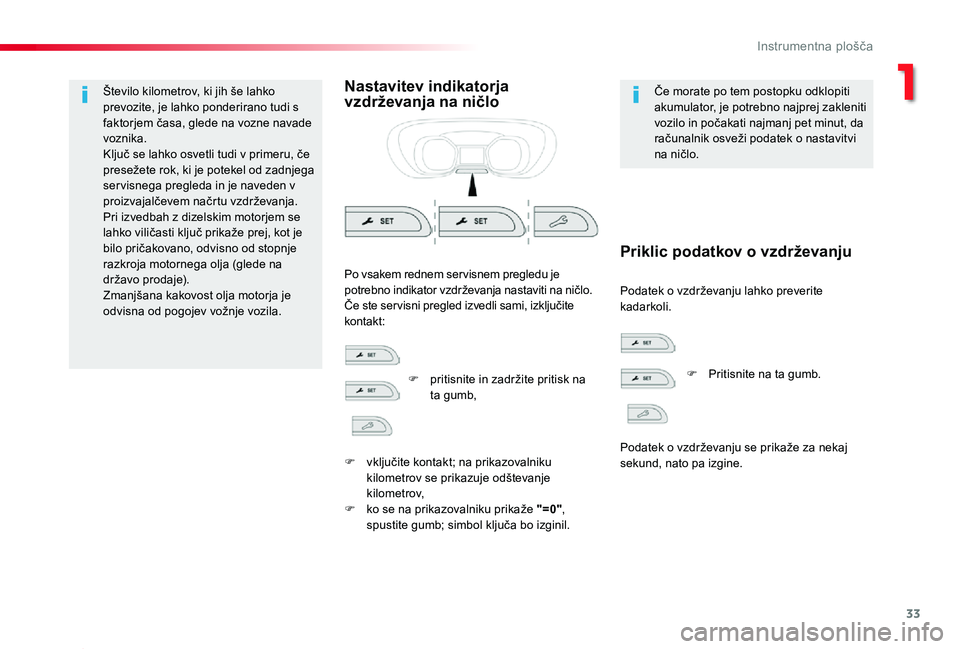 TOYOTA PROACE 2020 Navodila Za Uporabo (in Slovenian) 33
Proace_sl_Chap01_instruments-de-bord_ed2019_V02
Število kilometrov, ki jih še lahko prevozite, je lahko ponderirano tudi s faktorjem časa, glede na vozne navade voznika.Ključ se lahko osvetli t TOYOTA PROACE 2020 Navodila Za Uporabo (in Slovenian) 33
Proace_sl_Chap01_instruments-de-bord_ed2019_V02
Število kilometrov, ki jih še lahko prevozite, je lahko ponderirano tudi s faktorjem časa, glede na vozne navade voznika.Ključ se lahko osvetli t