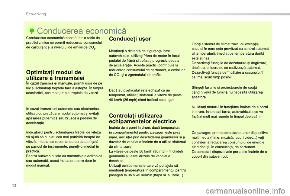 TOYOTA PROACE 2020 Manual de utilizare (in Romanian) 12
Conducerea economică constă într-o serie de practici zilnice ce permit reducerea consumului de carburant și a nivelului de emisii de CO2.
Conducerea economică
Optimizați modul de
utilizare a TOYOTA PROACE 2020 Manual de utilizare (in Romanian) 12
Conducerea economică constă într-o serie de practici zilnice ce permit reducerea consumului de carburant și a nivelului de emisii de CO2.
Conducerea economică
Optimizați modul de
utilizare a