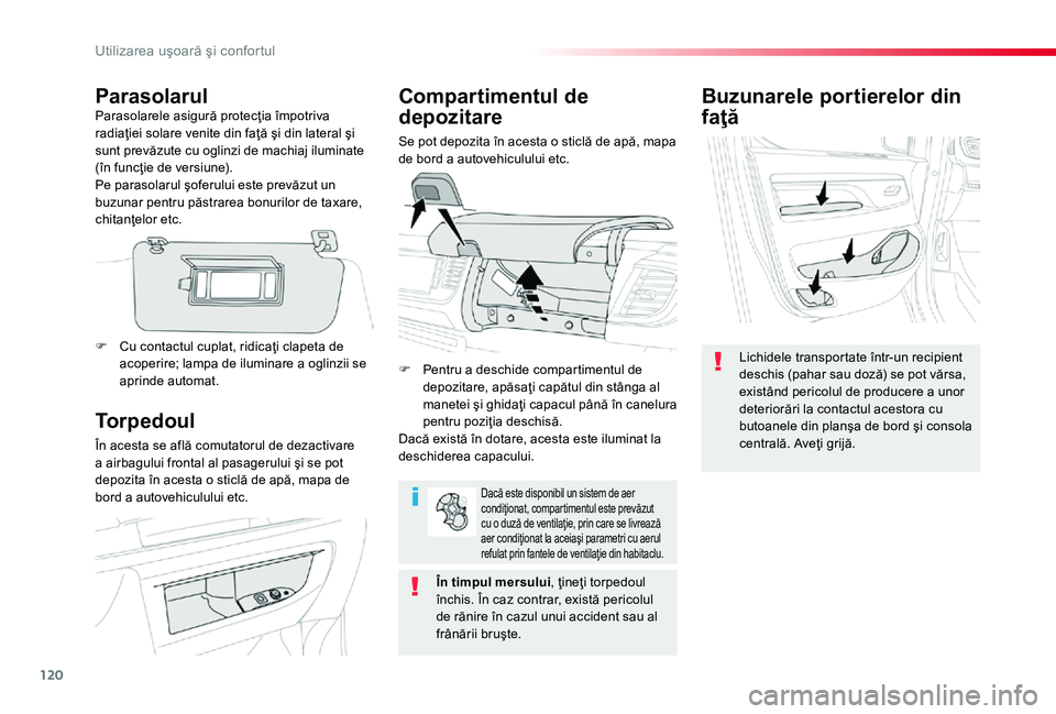 TOYOTA PROACE 2020 Manual de utilizare (in Romanian) 120
Buzunarele portierelor din
faţă
Lichidele transportate într-un recipient deschis (pahar sau doză) se pot vărsa, existând pericolul de producere a unor deteriorări la contactul acestora cu TOYOTA PROACE 2020 Manual de utilizare (in Romanian) 120
Buzunarele portierelor din
faţă
Lichidele transportate într-un recipient deschis (pahar sau doză) se pot vărsa, existând pericolul de producere a unor deteriorări la contactul acestora cu