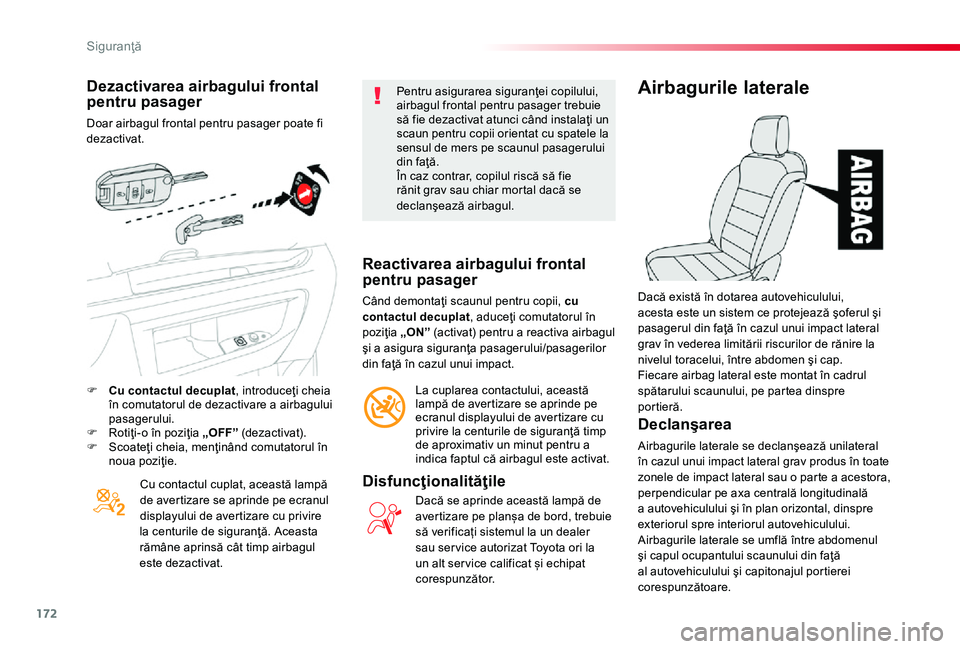 TOYOTA PROACE 2020 Manual de utilizare (in Romanian) 172
Dezactivarea airbagului frontal pentru pasager
Doar airbagul frontal pentru pasager poate fi dezactivat.
Cu contactul cuplat, această lampă de avertizare se aprinde pe ecranul displayului de ave TOYOTA PROACE 2020 Manual de utilizare (in Romanian) 172
Dezactivarea airbagului frontal pentru pasager
Doar airbagul frontal pentru pasager poate fi dezactivat.
Cu contactul cuplat, această lampă de avertizare se aprinde pe ecranul displayului de ave