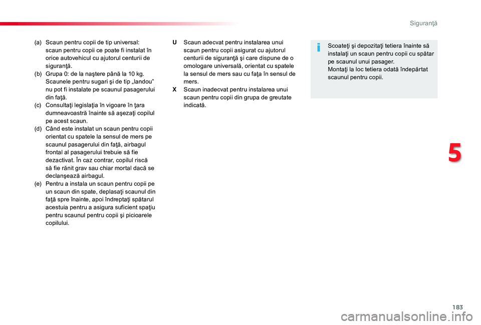 TOYOTA PROACE 2020 Manual de utilizare (in Romanian) 183
(a) Scaun pentru copii de tip universal: scaun pentru copii ce poate fi instalat în orice autovehicul cu ajutorul centurii de siguranţă.(b) Grupa 0: de la naştere până la 10 kg. Scaunele pe TOYOTA PROACE 2020 Manual de utilizare (in Romanian) 183
(a) Scaun pentru copii de tip universal: scaun pentru copii ce poate fi instalat în orice autovehicul cu ajutorul centurii de siguranţă.(b) Grupa 0: de la naştere până la 10 kg. Scaunele pe