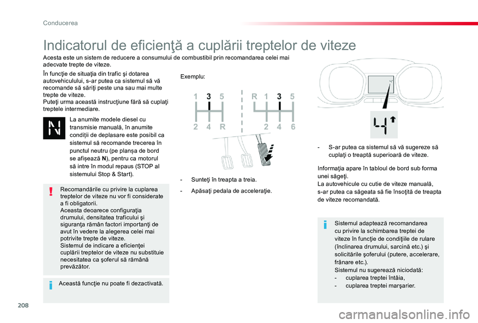 TOYOTA PROACE 2020 Manual de utilizare (in Romanian) 208
Indicatorul de eficienţă a cuplării treptelor de viteze
În funcţie de situaţia din trafic şi dotarea autovehiculului, s-ar putea ca sistemul să vă recomande să săriţi peste una sau mai TOYOTA PROACE 2020 Manual de utilizare (in Romanian) 208
Indicatorul de eficienţă a cuplării treptelor de viteze
În funcţie de situaţia din trafic şi dotarea autovehiculului, s-ar putea ca sistemul să vă recomande să săriţi peste una sau mai