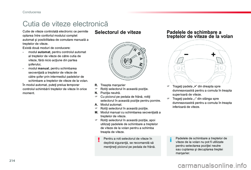 TOYOTA PROACE 2020 Manual de utilizare (in Romanian) 214
Cutia de viteze electronică
R. Treapta marşarierF Rotiţi selectorul în această poziţie.N. Poziţia neutră.F Cu piciorul pe pedala de frână, rotiţi selectorul în această poziţie pent TOYOTA PROACE 2020 Manual de utilizare (in Romanian) 214
Cutia de viteze electronică
R. Treapta marşarierF Rotiţi selectorul în această poziţie.N. Poziţia neutră.F Cu piciorul pe pedala de frână, rotiţi selectorul în această poziţie pent
