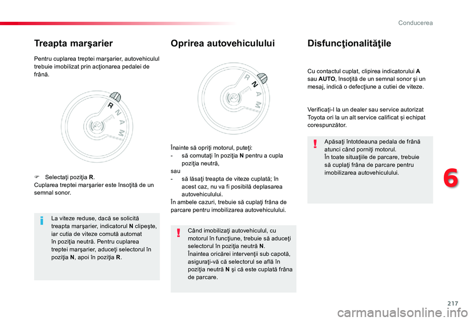 TOYOTA PROACE 2020 Manual de utilizare (in Romanian) 217
Cu contactul cuplat, clipirea indicatorului A sau AUTO, însoţită de un semnal sonor şi un mesaj, indică o defecţiune a cutiei de viteze.
Disfuncţionalităţile
Verificați-l la un dealer sa TOYOTA PROACE 2020 Manual de utilizare (in Romanian) 217
Cu contactul cuplat, clipirea indicatorului A sau AUTO, însoţită de un semnal sonor şi un mesaj, indică o defecţiune a cutiei de viteze.
Disfuncţionalităţile
Verificați-l la un dealer sa