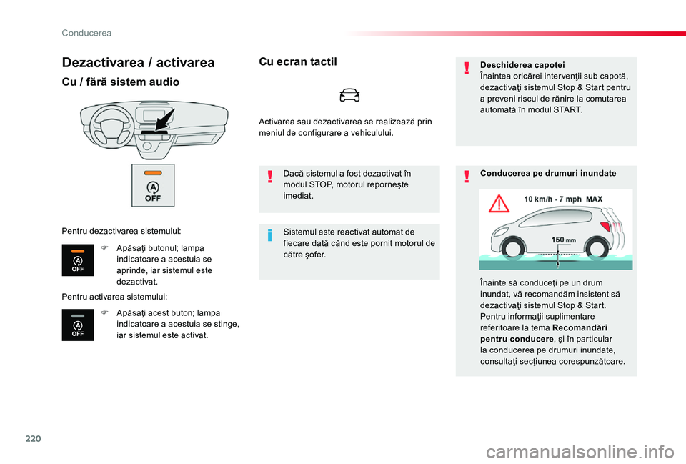 TOYOTA PROACE 2020 Manual de utilizare (in Romanian) 220
Dezactivarea / activarea
Cu / fără sistem audio
F Apăsaţi butonul; lampa indicatoare a acestuia se aprinde, iar sistemul este dezactivat.
F Apăsaţi acest buton; lampa indicatoare a acestuia TOYOTA PROACE 2020 Manual de utilizare (in Romanian) 220
Dezactivarea / activarea
Cu / fără sistem audio
F Apăsaţi butonul; lampa indicatoare a acestuia se aprinde, iar sistemul este dezactivat.
F Apăsaţi acest buton; lampa indicatoare a acestuia