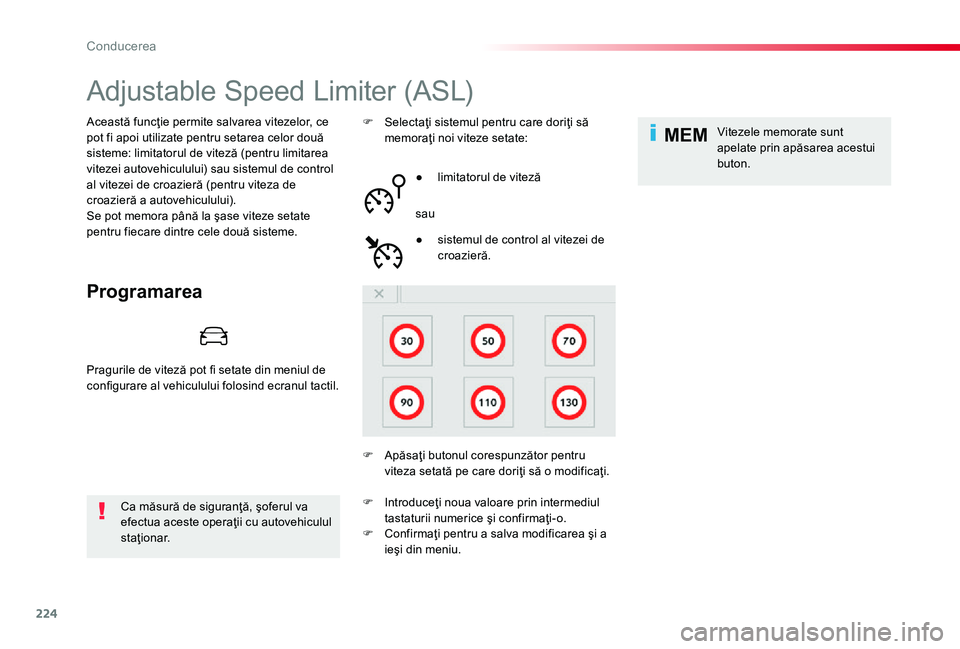 TOYOTA PROACE 2020 Manual de utilizare (in Romanian) 224
MEM
Adjustable Speed Limiter (ASL)
Programarea
Această funcţie permite salvarea vitezelor, ce pot fi apoi utilizate pentru setarea celor două sisteme: limitatorul de viteză (pentru limitarea v TOYOTA PROACE 2020 Manual de utilizare (in Romanian) 224
MEM
Adjustable Speed Limiter (ASL)
Programarea
Această funcţie permite salvarea vitezelor, ce pot fi apoi utilizate pentru setarea celor două sisteme: limitatorul de viteză (pentru limitarea v
