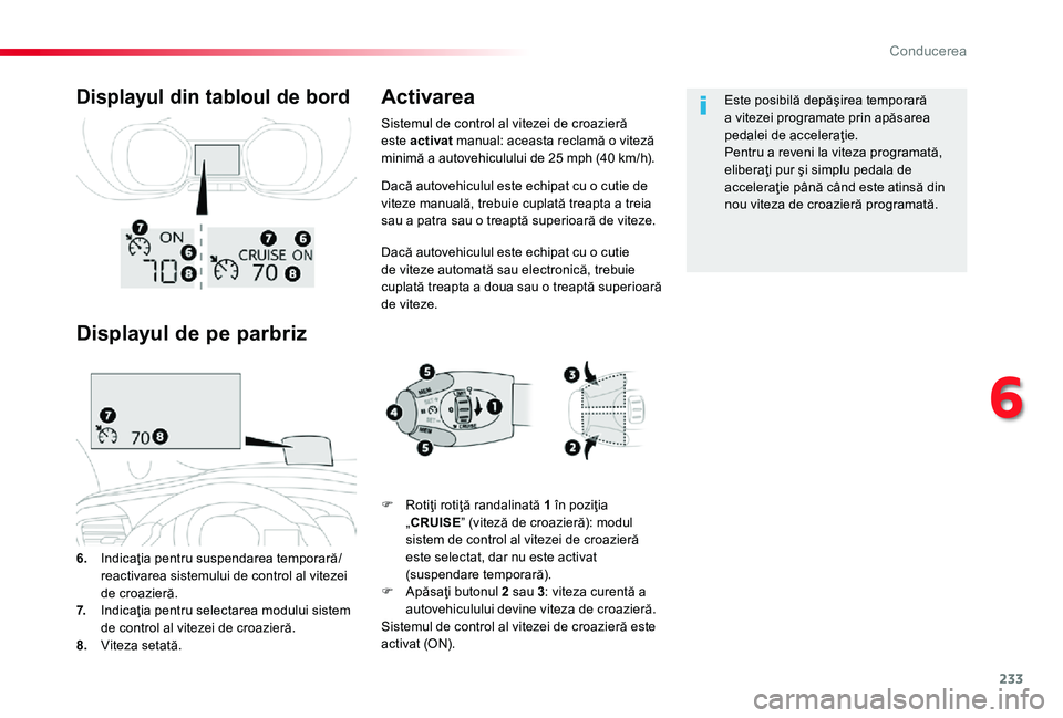 TOYOTA PROACE 2020 Manual de utilizare (in Romanian) 233
Dacă autovehiculul este echipat cu o cutie de viteze manuală, trebuie cuplată treapta a treia sau a patra sau o treaptă superioară de viteze.
Dacă autovehiculul este echipat cu o cutie de vi TOYOTA PROACE 2020 Manual de utilizare (in Romanian) 233
Dacă autovehiculul este echipat cu o cutie de viteze manuală, trebuie cuplată treapta a treia sau a patra sau o treaptă superioară de viteze.
Dacă autovehiculul este echipat cu o cutie de vi