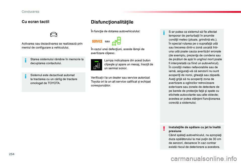 TOYOTA PROACE 2020 Manual de utilizare (in Romanian) 254
Disfuncţionalităţile
Verificați-l la un dealer sau ser vice autorizat Toyota ori la un alt ser vice calificat și echipat corespunzător.
S-ar putea ca sistemul să fie afectat temporar de per TOYOTA PROACE 2020 Manual de utilizare (in Romanian) 254
Disfuncţionalităţile
Verificați-l la un dealer sau ser vice autorizat Toyota ori la un alt ser vice calificat și echipat corespunzător.
S-ar putea ca sistemul să fie afectat temporar de per