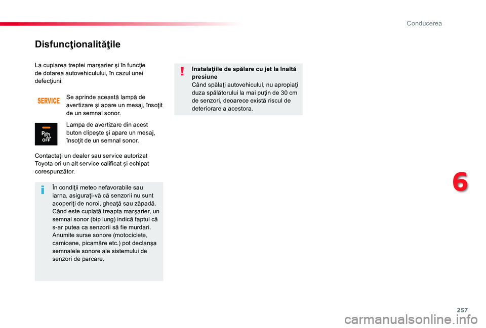 TOYOTA PROACE 2020 Manual de utilizare (in Romanian) 257
La cuplarea treptei marşarier şi în funcţie de dotarea autovehiculului, în cazul unei defecţiuni:
Contactați un dealer sau ser vice autorizat Toyota ori un alt ser vice calificat și echipa TOYOTA PROACE 2020 Manual de utilizare (in Romanian) 257
La cuplarea treptei marşarier şi în funcţie de dotarea autovehiculului, în cazul unei defecţiuni:
Contactați un dealer sau ser vice autorizat Toyota ori un alt ser vice calificat și echipa