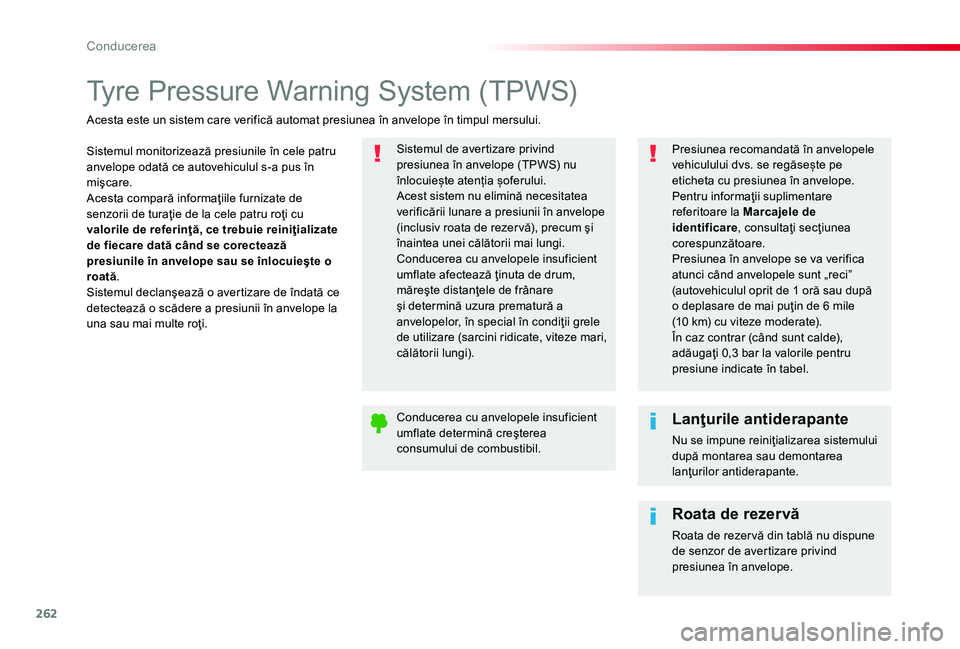 TOYOTA PROACE 2020 Manual de utilizare (in Romanian) 262
Tyre Pressure Warning System (TPWS)
Sistemul monitorizează presiunile în cele patru anvelope odată ce autovehiculul s-a pus în mişcare.Acesta compară informaţiile furnizate de senzorii de t TOYOTA PROACE 2020 Manual de utilizare (in Romanian) 262
Tyre Pressure Warning System (TPWS)
Sistemul monitorizează presiunile în cele patru anvelope odată ce autovehiculul s-a pus în mişcare.Acesta compară informaţiile furnizate de senzorii de t