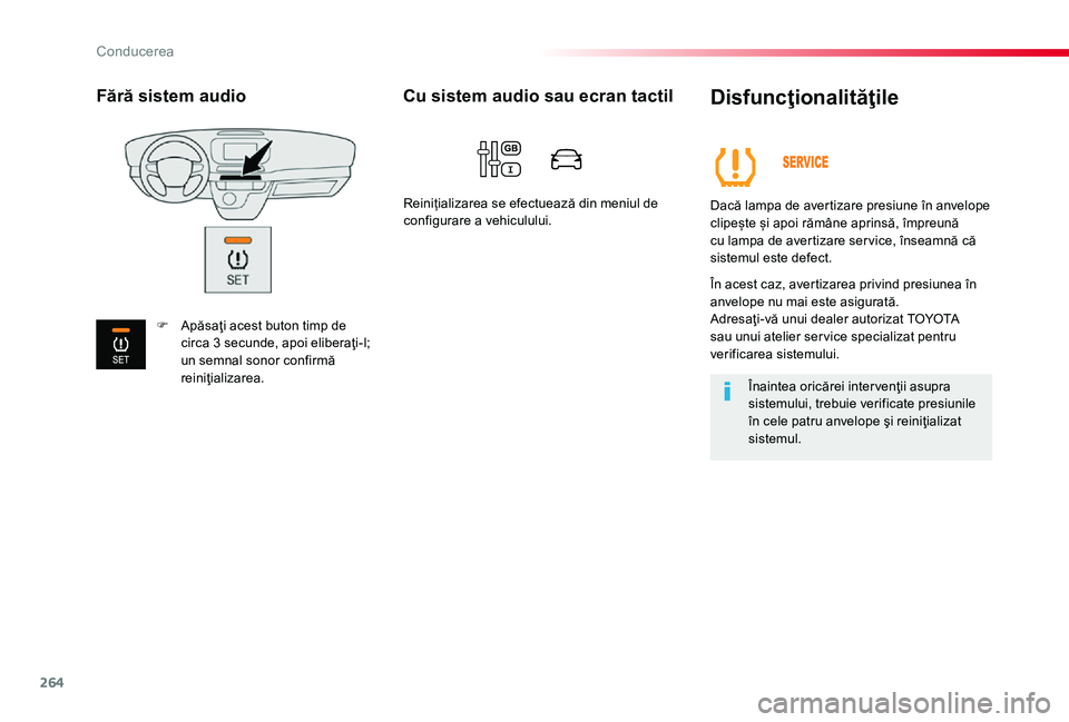 TOYOTA PROACE 2020 Manual de utilizare (in Romanian) 264
Disfuncţionalităţile
Dacă lampa de avertizare presiune în anvelope clipește și apoi rămâne aprinsă, împreună cu lampa de avertizare ser vice, înseamnă că sistemul este defect.
În a TOYOTA PROACE 2020 Manual de utilizare (in Romanian) 264
Disfuncţionalităţile
Dacă lampa de avertizare presiune în anvelope clipește și apoi rămâne aprinsă, împreună cu lampa de avertizare ser vice, înseamnă că sistemul este defect.
În a