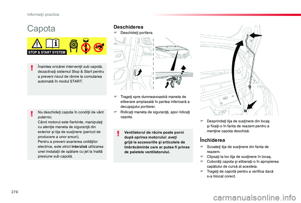 TOYOTA PROACE 2020 Manual de utilizare (in Romanian) 276
CapotaDeschiderea
Închiderea
F Scoateţi tija de susţinere din fanta de reazem.F Clipsaţi la loc tija de susţinere în locaş.F Coborâţi capota şi eliberaţi-o în apropierea capătului de TOYOTA PROACE 2020 Manual de utilizare (in Romanian) 276
CapotaDeschiderea
Închiderea
F Scoateţi tija de susţinere din fanta de reazem.F Clipsaţi la loc tija de susţinere în locaş.F Coborâţi capota şi eliberaţi-o în apropierea capătului de