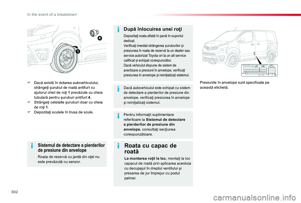TOYOTA PROACE 2020 Manual de utilizare (in Romanian) 302
Proace_ro_Chap08_En-cas-de-panne_ed2019_V02
F Dacă există în dotarea autovehiculului, strângeţi şurubul de roată antifurt cu ajutorul cheii de roţi 1 prevăzute cu cheia tubulară pentru ŠTOYOTA PROACE 2020 Manual de utilizare (in Romanian) 302
Proace_ro_Chap08_En-cas-de-panne_ed2019_V02
F Dacă există în dotarea autovehiculului, strângeÅ£i ÅŸurubul de roată antifurt cu ajutorul cheii de roÅ£i 1 prevăzute cu cheia tubulară pentru Å