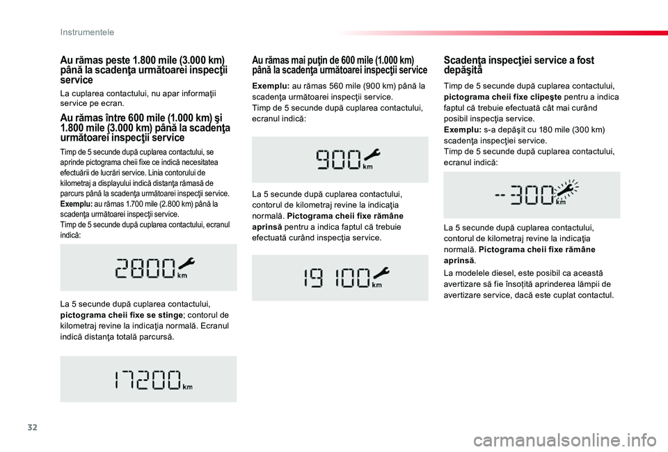TOYOTA PROACE 2020 Manual de utilizare (in Romanian) 32
Au rămas între 600 mile (1.000 km) şi 1.800 mile (3.000 km) până la scadenţa următoarei inspecţii service
Timp de 5 secunde după cuplarea contactului, se aprinde pictograma cheii fixe ce i TOYOTA PROACE 2020 Manual de utilizare (in Romanian) 32
Au rămas între 600 mile (1.000 km) şi 1.800 mile (3.000 km) până la scadenţa următoarei inspecţii service
Timp de 5 secunde după cuplarea contactului, se aprinde pictograma cheii fixe ce i