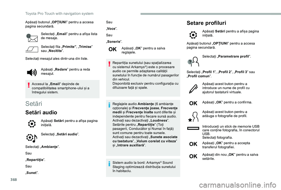 TOYOTA PROACE 2020 Manual de utilizare (in Romanian) 368
Apăsați butonul „OPȚIUNI” pentru a accesa pagina secundară.
Selectați „Email” pentru a afișa lista de mesaje.
Selectați fila „Primite”, „Tr i m i s e” sau „Necitite”.
Se TOYOTA PROACE 2020 Manual de utilizare (in Romanian) 368
Apăsați butonul „OPȚIUNI” pentru a accesa pagina secundară.
Selectați „Email” pentru a afișa lista de mesaje.
Selectați fila „Primite”, „Tr i m i s e” sau „Necitite”.
Se