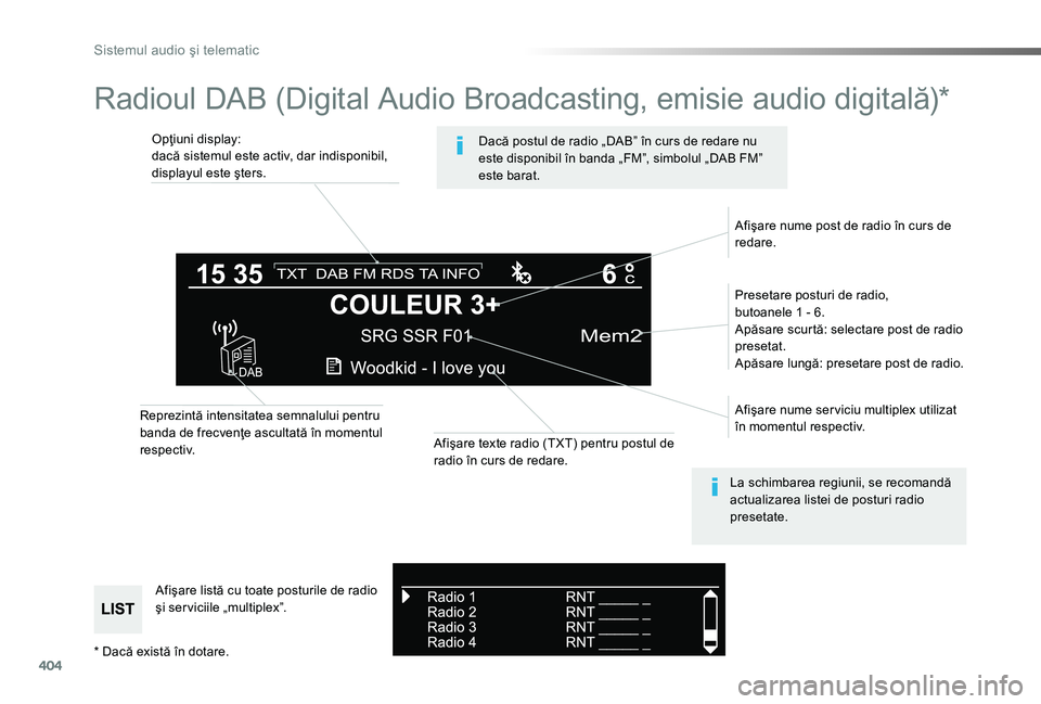 TOYOTA PROACE 2020 Manual de utilizare (in Romanian) 404
Radioul DAB (Digital Audio Broadcasting, emisie audio digitală)*
Opţiuni display:dacă sistemul este activ, dar indisponibil, displayul este şters.
Presetare posturi de radio, butoanele 1 - 6. TOYOTA PROACE 2020 Manual de utilizare (in Romanian) 404
Radioul DAB (Digital Audio Broadcasting, emisie audio digitală)*
Opţiuni display:dacă sistemul este activ, dar indisponibil, displayul este şters.
Presetare posturi de radio, butoanele 1 - 6.