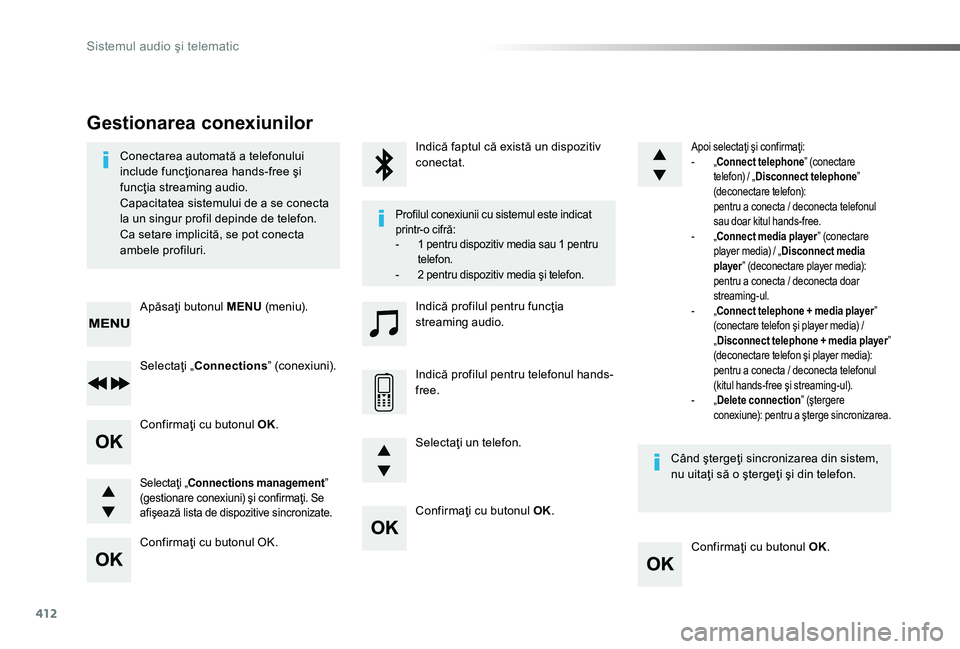 TOYOTA PROACE 2020 Manual de utilizare (in Romanian) 412
Confirmaţi cu butonul OK.
Confirmaţi cu butonul OK.
Confirmaţi cu butonul OK.
Confirmaţi cu butonul OK.
Conectarea automată a telefonului include funcţionarea hands-free şi funcţia streami TOYOTA PROACE 2020 Manual de utilizare (in Romanian) 412
Confirmaţi cu butonul OK.
Confirmaţi cu butonul OK.
Confirmaţi cu butonul OK.
Confirmaţi cu butonul OK.
Conectarea automată a telefonului include funcţionarea hands-free şi funcţia streami