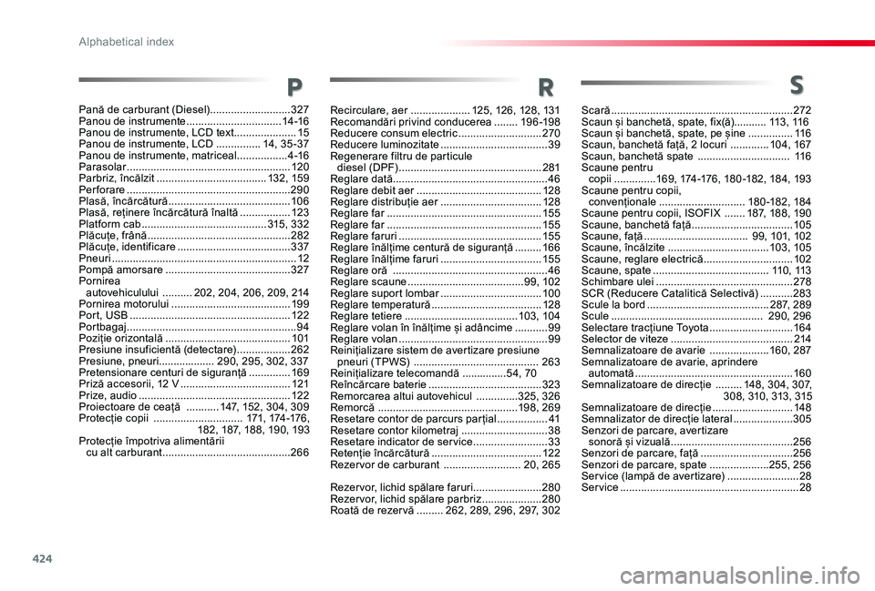 TOYOTA PROACE 2020 Manual de utilizare (in Romanian) 424
Scară .............................................................272Scaun și banchetă, spate, fix(ă)........... 113, 116 Scaun și banchetă, spate, pe șine ...............11 6Scaun, banch TOYOTA PROACE 2020 Manual de utilizare (in Romanian) 424
Scară .............................................................272Scaun și banchetă, spate, fix(ă)........... 113, 116 Scaun și banchetă, spate, pe șine ...............11 6Scaun, banch