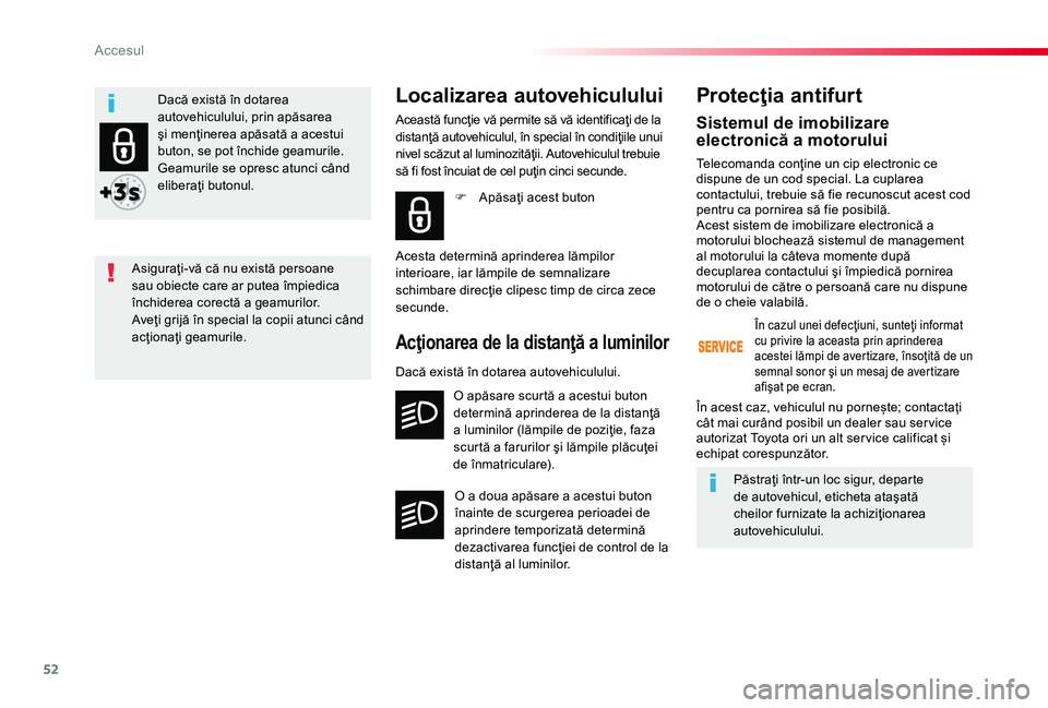 TOYOTA PROACE 2020 Manual de utilizare (in Romanian) 52
Sistemul de imobilizare electronică a motorului
Telecomanda conţine un cip electronic ce dispune de un cod special. La cuplarea contactului, trebuie să fie recunoscut acest cod pentru ca pornire TOYOTA PROACE 2020 Manual de utilizare (in Romanian) 52
Sistemul de imobilizare electronică a motorului
Telecomanda conţine un cip electronic ce dispune de un cod special. La cuplarea contactului, trebuie să fie recunoscut acest cod pentru ca pornire