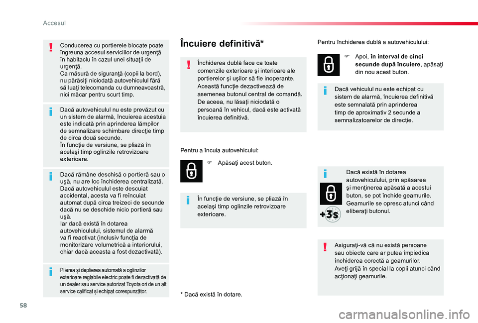 TOYOTA PROACE 2020 Manual de utilizare (in Romanian) 58
Conducerea cu portierele blocate poate îngreuna accesul ser viciilor de urgenţă în habitaclu în cazul unei situaţii de urgenţă.Ca măsură de siguranţă (copii la bord), nu părăsiţi nic TOYOTA PROACE 2020 Manual de utilizare (in Romanian) 58
Conducerea cu portierele blocate poate îngreuna accesul ser viciilor de urgenţă în habitaclu în cazul unei situaţii de urgenţă.Ca măsură de siguranţă (copii la bord), nu părăsiţi nic