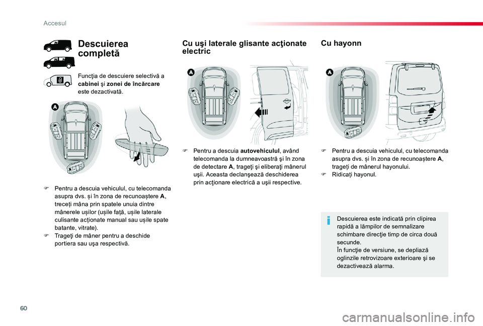 TOYOTA PROACE 2020 Manual de utilizare (in Romanian) 60
Funcţia de descuiere selectivă a cabinei şi zonei de încărcare este dezactivată.
Descuierea este indicată prin clipirea rapidă a lămpilor de semnalizare schimbare direcţie timp de circa d TOYOTA PROACE 2020 Manual de utilizare (in Romanian) 60
Funcţia de descuiere selectivă a cabinei şi zonei de încărcare este dezactivată.
Descuierea este indicată prin clipirea rapidă a lămpilor de semnalizare schimbare direcţie timp de circa d