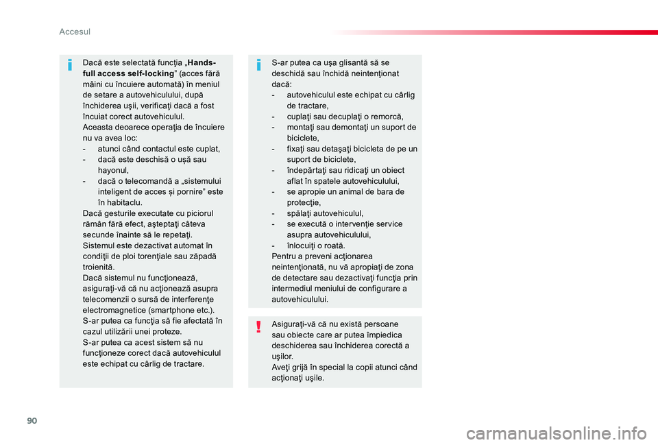 TOYOTA PROACE 2020 Manual de utilizare (in Romanian) 90
Asiguraţi-vă că nu există persoane sau obiecte care ar putea împiedica deschiderea sau închiderea corectă a u ş i l o r.Aveţi grijă în special la copii atunci când acţionaţi uşile.
D TOYOTA PROACE 2020 Manual de utilizare (in Romanian) 90
Asiguraţi-vă că nu există persoane sau obiecte care ar putea împiedica deschiderea sau închiderea corectă a u ş i l o r.Aveţi grijă în special la copii atunci când acţionaţi uşile.
D