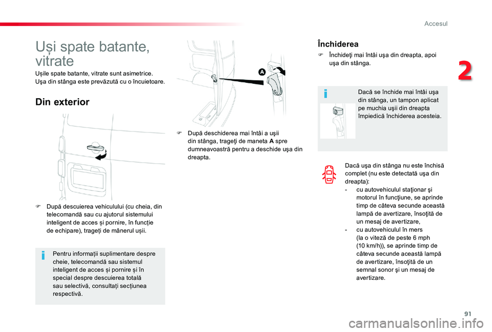 TOYOTA PROACE 2020 Manual de utilizare (in Romanian) 91
Dacă uşa din stânga nu este închisă complet (nu este detectată uşa din dreapt a):- cu autovehiculul staţionar şi motorul în funcţiune, se aprinde timp de câteva secunde această lampă TOYOTA PROACE 2020 Manual de utilizare (in Romanian) 91
Dacă uşa din stânga nu este închisă complet (nu este detectată uşa din dreapt a):- cu autovehiculul staţionar şi motorul în funcţiune, se aprinde timp de câteva secunde această lampă