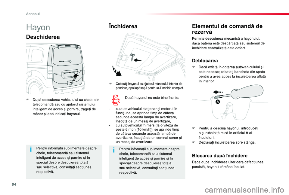 TOYOTA PROACE 2020 Manual de utilizare (in Romanian) 94
Pentru informații suplimentare despre cheie, telecomandă sau sistemul inteligent de acces și pornire și în special despre descuierea totală
sau selectivă, consultați secțiunea respectivă TOYOTA PROACE 2020 Manual de utilizare (in Romanian) 94
Pentru informații suplimentare despre cheie, telecomandă sau sistemul inteligent de acces și pornire și în special despre descuierea totală
sau selectivă, consultați secțiunea respectivă
