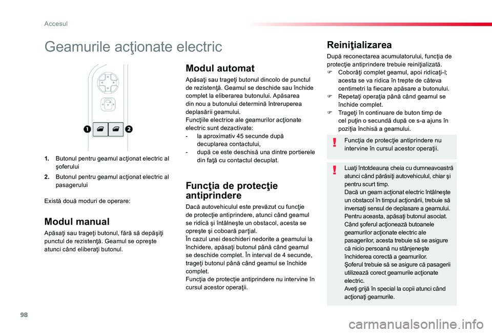 TOYOTA PROACE 2020 Manual de utilizare (in Romanian) 98
1. Butonul pentru geamul acţionat electric al şoferului
Reiniţializarea
După reconectarea acumulatorului, funcţia de protecţie antiprindere trebuie reiniţializată.F Coborâţi complet geamu TOYOTA PROACE 2020 Manual de utilizare (in Romanian) 98
1. Butonul pentru geamul acţionat electric al şoferului
Reiniţializarea
După reconectarea acumulatorului, funcţia de protecţie antiprindere trebuie reiniţializată.F Coborâţi complet geamu