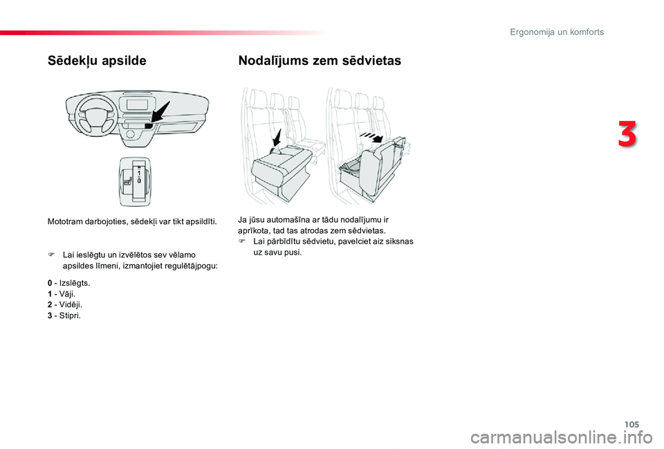 TOYOTA PROACE 2020 Lietošanas Instrukcija (in Latvian) 105
Proace_lv_Chap03_ergonomie-et-confort_ed01-2019
Sēdekļu apsilde
0 - Izslēgts.1 - Vāji.2 - Vidēji.
3 - Stipri.
F Lai ieslēgtu un izvēlētos sev vēlamo apsildes līmeni, izmantojiet regulēt TOYOTA PROACE 2020 Lietošanas Instrukcija (in Latvian) 105
Proace_lv_Chap03_ergonomie-et-confort_ed01-2019
Sēdekļu apsilde
0 - Izslēgts.1 - Vāji.2 - Vidēji.
3 - Stipri.
F Lai ieslēgtu un izvēlētos sev vēlamo apsildes līmeni, izmantojiet regulēt