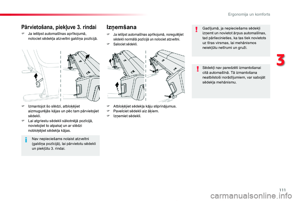 TOYOTA PROACE 2020 Lietošanas Instrukcija (in Latvian) 111
Proace_lv_Chap03_ergonomie-et-confort_ed01-2019
F Ja ietilpst automašīnas aprīkojumā, nolociet sēdekļa atzveltni galdiņa pozīcijā.
F Atbloķējiet sēdekļa kāju stiprinājumus.F Pavelci TOYOTA PROACE 2020 Lietošanas Instrukcija (in Latvian) 111
Proace_lv_Chap03_ergonomie-et-confort_ed01-2019
F Ja ietilpst automašīnas aprīkojumā, nolociet sēdekļa atzveltni galdiņa pozīcijā.
F Atbloķējiet sēdekļa kāju stiprinājumus.F Pavelci