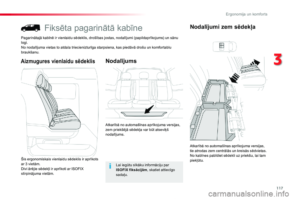 TOYOTA PROACE 2020 Lietošanas Instrukcija (in Latvian) 117
Proace_lv_Chap03_ergonomie-et-confort_ed01-2019
Fiksēta pagarinātā kabīne
Pagarinātajā kabīnē ir vienlaidu sēdeklis, drošības jostas, nodalījumi (papildaprīkojums) un sānu logi.No no TOYOTA PROACE 2020 Lietošanas Instrukcija (in Latvian) 117
Proace_lv_Chap03_ergonomie-et-confort_ed01-2019
Fiksēta pagarinātā kabīne
Pagarinātajā kabīnē ir vienlaidu sēdeklis, drošības jostas, nodalījumi (papildaprīkojums) un sānu logi.No no