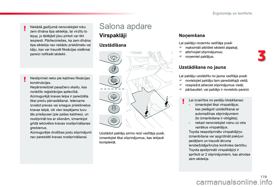 TOYOTA PROACE 2020 Lietošanas Instrukcija (in Latvian) 119
Proace_lv_Chap03_ergonomie-et-confort_ed01-2019
Virspaklāji
Uzstādot paklāju pirmo reizi vadītāja pusē, izmantojiet tikai stiprinājumus, kas iekļauti komplektā.
Uzstādīšana
Noņemšana TOYOTA PROACE 2020 Lietošanas Instrukcija (in Latvian) 119
Proace_lv_Chap03_ergonomie-et-confort_ed01-2019
Virspaklāji
Uzstādot paklāju pirmo reizi vadītāja pusē, izmantojiet tikai stiprinājumus, kas iekļauti komplektā.
Uzstādīšana
Noņemšana