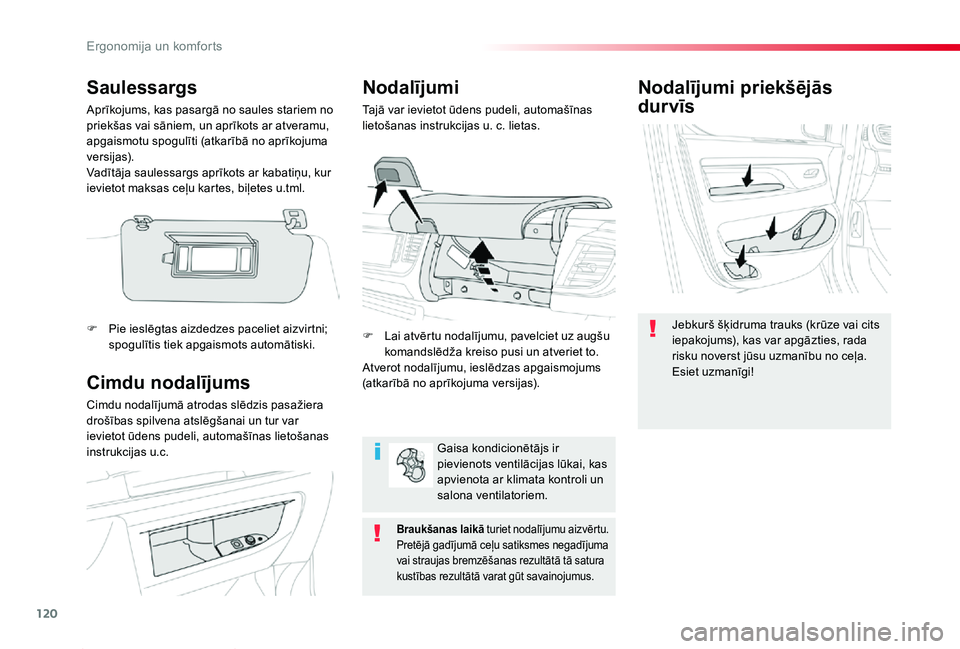 TOYOTA PROACE 2020 Lietošanas Instrukcija (in Latvian) 120
Proace_lv_Chap03_ergonomie-et-confort_ed01-2019
Nodalījumi priekšējās
durvīs
Jebkurš šķidruma trauks (krūze vai cits iepakojums), kas var apgāzties, rada risku noverst jūsu uzmanību n TOYOTA PROACE 2020 Lietošanas Instrukcija (in Latvian) 120
Proace_lv_Chap03_ergonomie-et-confort_ed01-2019
Nodalījumi priekšējās
durvīs
Jebkurš šķidruma trauks (krūze vai cits iepakojums), kas var apgāzties, rada risku noverst jūsu uzmanību n