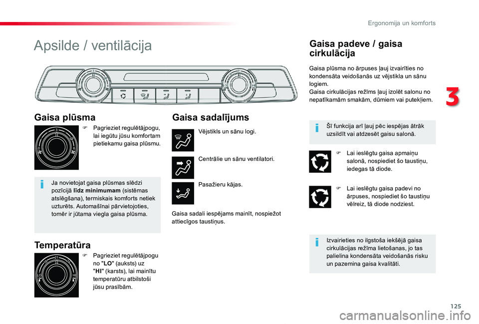 TOYOTA PROACE 2020 Lietošanas Instrukcija (in Latvian) 125
Proace_lv_Chap03_ergonomie-et-confort_ed01-2019
Temperatūra
Gaisa plūsma
F Pagrieziet regulētājpogu, lai iegūtu jūsu komfortam pietiekamu gaisa plūsmu.
Ja novietojat gaisa plūsmas slēdzi TOYOTA PROACE 2020 Lietošanas Instrukcija (in Latvian) 125
Proace_lv_Chap03_ergonomie-et-confort_ed01-2019
Temperatūra
Gaisa plūsma
F Pagrieziet regulētājpogu, lai iegūtu jūsu komfortam pietiekamu gaisa plūsmu.
Ja novietojat gaisa plūsmas slēdzi