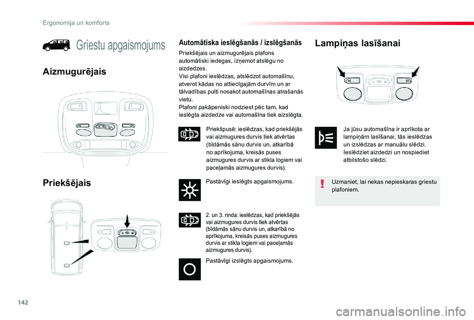 TOYOTA PROACE 2020 Lietošanas Instrukcija (in Latvian) 142
Proace_lv_Chap03_ergonomie-et-confort_ed01-2019
Lampiņas lasīšanai
Priekšējais
Griestu apgaismojumsAutomātiska ieslēgšanās / izslēgšanās
Priekšējais un aizmugurējais plafons automā TOYOTA PROACE 2020 Lietošanas Instrukcija (in Latvian) 142
Proace_lv_Chap03_ergonomie-et-confort_ed01-2019
Lampiņas lasīšanai
Priekšējais
Griestu apgaismojumsAutomātiska ieslēgšanās / izslēgšanās
Priekšējais un aizmugurējais plafons automā