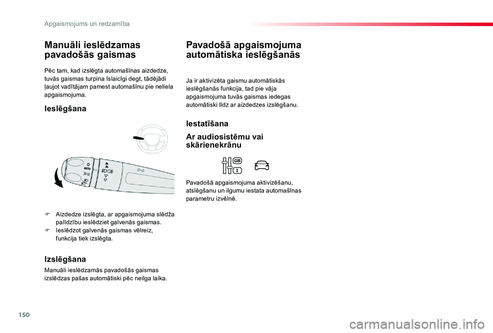 TOYOTA PROACE 2020 Lietošanas Instrukcija (in Latvian) 150
Proace_lv_Chap04_eclairage-et-visibilite_ed01-2019
Pēc tam, kad izslēgta automašīnas aizdedze, tuvās gaismas turpina īslaicīgi degt, tādējādi ļaujot vadītājam pamest automašīnu pie TOYOTA PROACE 2020 Lietošanas Instrukcija (in Latvian) 150
Proace_lv_Chap04_eclairage-et-visibilite_ed01-2019
Pēc tam, kad izslēgta automašīnas aizdedze, tuvās gaismas turpina īslaicīgi degt, tādējādi ļaujot vadītājam pamest automašīnu pie
