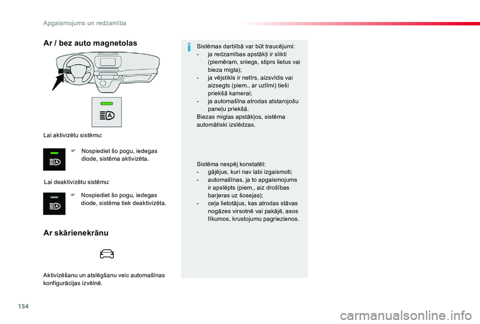 TOYOTA PROACE 2020 Lietošanas Instrukcija (in Latvian) 154
Proace_lv_Chap04_eclairage-et-visibilite_ed01-2019
Ar skārienekrānu
Ar / bez auto magnetolas
Lai deaktivizētu sistēmu:
Lai aktivizētu sistēmu:
F Nospiediet šo pogu, iedegas diode, sistēma TOYOTA PROACE 2020 Lietošanas Instrukcija (in Latvian) 154
Proace_lv_Chap04_eclairage-et-visibilite_ed01-2019
Ar skārienekrānu
Ar / bez auto magnetolas
Lai deaktivizētu sistēmu:
Lai aktivizētu sistēmu:
F Nospiediet šo pogu, iedegas diode, sistēma