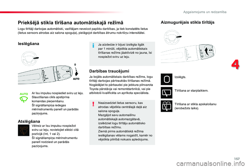 TOYOTA PROACE 2020 Lietošanas Instrukcija (in Latvian) 157
Proace_lv_Chap04_eclairage-et-visibilite_ed01-2019
Priekšējā stikla tīrīšana automātiskajā režīmā
Ieslēgšana
Ar īsu impulsu nospiediet sviru uz leju.Slaucīšanas cikls apstiprina ko TOYOTA PROACE 2020 Lietošanas Instrukcija (in Latvian) 157
Proace_lv_Chap04_eclairage-et-visibilite_ed01-2019
Priekšējā stikla tīrīšana automātiskajā režīmā
Ieslēgšana
Ar īsu impulsu nospiediet sviru uz leju.Slaucīšanas cikls apstiprina ko