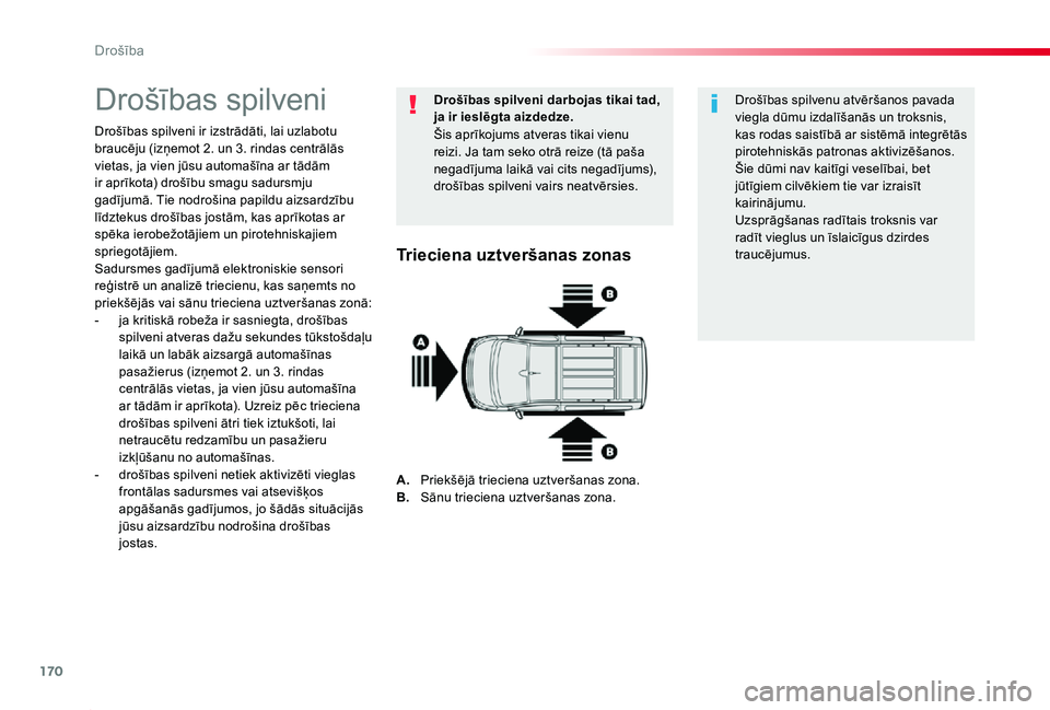 TOYOTA PROACE 2020 Lietošanas Instrukcija (in Latvian) 170
Proace_lv_Chap05_securite_ed01-2019
Drošības spilveni
Drošības spilveni ir izstrādāti, lai uzlabotu braucēju (izņemot 2. un 3. rindas centrālās vietas, ja vien jūsu automašīna ar tād TOYOTA PROACE 2020 Lietošanas Instrukcija (in Latvian) 170
Proace_lv_Chap05_securite_ed01-2019
Drošības spilveni
Drošības spilveni ir izstrādāti, lai uzlabotu braucēju (izņemot 2. un 3. rindas centrālās vietas, ja vien jūsu automašīna ar tād