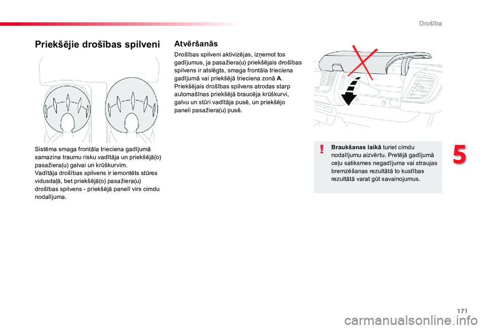 TOYOTA PROACE 2020 Lietošanas Instrukcija (in Latvian) 171
Proace_lv_Chap05_securite_ed01-2019
Priekšējie drošības spilveniAtvēršanās
Drošības spilveni aktivizējas, izņemot tos gadījumus, ja pasažiera(u) priekšējais drošības spilvens ir a TOYOTA PROACE 2020 Lietošanas Instrukcija (in Latvian) 171
Proace_lv_Chap05_securite_ed01-2019
Priekšējie drošības spilveniAtvēršanās
Drošības spilveni aktivizējas, izņemot tos gadījumus, ja pasažiera(u) priekšējais drošības spilvens ir a