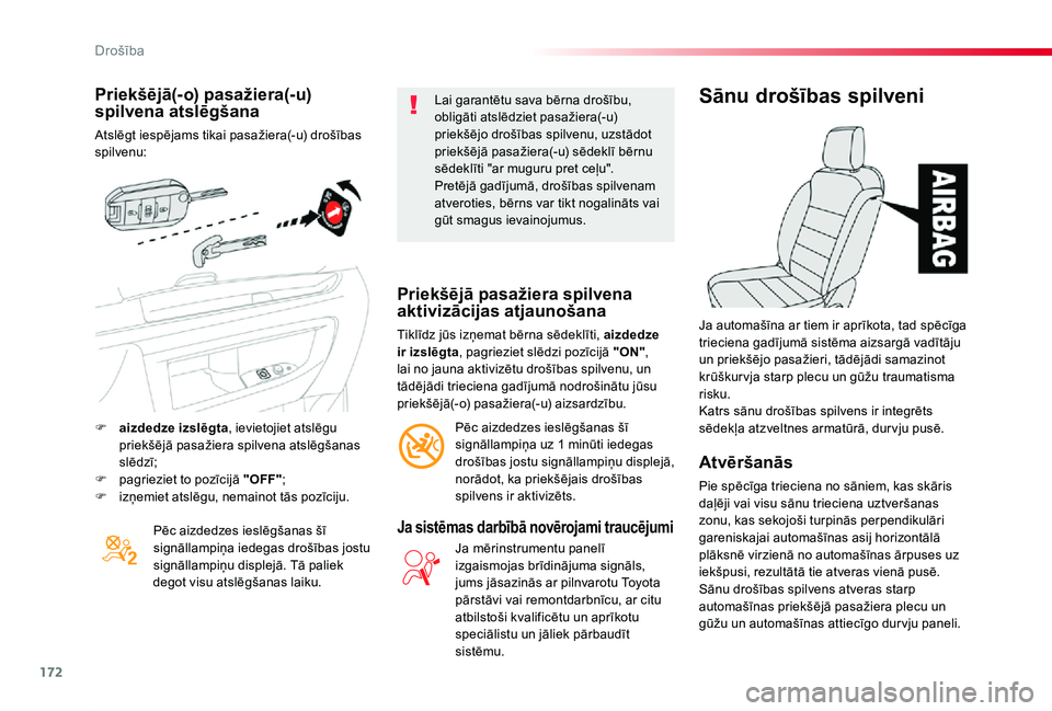 TOYOTA PROACE 2020 Lietošanas Instrukcija (in Latvian) 172
Proace_lv_Chap05_securite_ed01-2019
Priekšējā(-o) pasažiera(-u) spilvena atslēgšana
Atslēgt iespējams tikai pasažiera(-u) drošības spilvenu:
Pēc aizdedzes ieslēgšanas šī signāllam TOYOTA PROACE 2020 Lietošanas Instrukcija (in Latvian) 172
Proace_lv_Chap05_securite_ed01-2019
Priekšējā(-o) pasažiera(-u) spilvena atslēgšana
Atslēgt iespējams tikai pasažiera(-u) drošības spilvenu:
Pēc aizdedzes ieslēgšanas šī signāllam