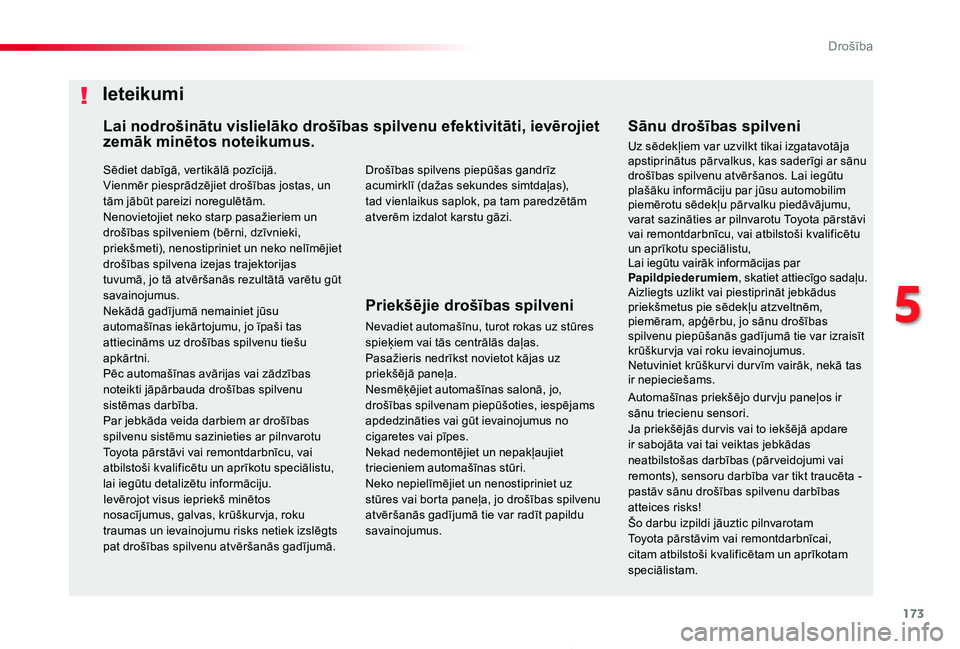TOYOTA PROACE 2020 Lietošanas Instrukcija (in Latvian) 173
Proace_lv_Chap05_securite_ed01-2019
Sēdiet dabīgā, vertikālā pozīcijā.Vienmēr piesprādzējiet drošības jostas, un tām jābūt pareizi noregulētām.Nenovietojiet neko starp pasažierie TOYOTA PROACE 2020 Lietošanas Instrukcija (in Latvian) 173
Proace_lv_Chap05_securite_ed01-2019
Sēdiet dabīgā, vertikālā pozīcijā.Vienmēr piesprādzējiet drošības jostas, un tām jābūt pareizi noregulētām.Nenovietojiet neko starp pasažierie