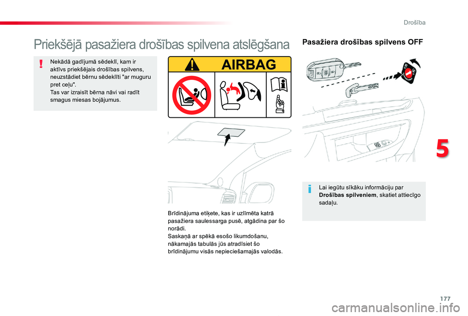 TOYOTA PROACE 2020 Lietošanas Instrukcija (in Latvian) 177
Proace_lv_Chap05_securite_ed01-2019
Pasažiera drošības spilvens OFF
Lai iegūtu sīkāku informāciju par Drošības spilveniem, skatiet attiecīgo sadaļu.
Priekšējā pasažiera drošības s TOYOTA PROACE 2020 Lietošanas Instrukcija (in Latvian) 177
Proace_lv_Chap05_securite_ed01-2019
Pasažiera drošības spilvens OFF
Lai iegūtu sīkāku informāciju par Drošības spilveniem, skatiet attiecīgo sadaļu.
Priekšējā pasažiera drošības s