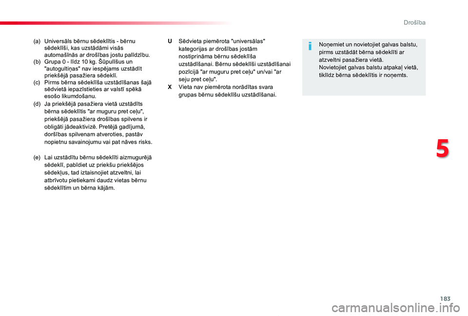 TOYOTA PROACE 2020 Lietošanas Instrukcija (in Latvian) 183
Proace_lv_Chap05_securite_ed01-2019
(a) Universāls bērnu sēdeklītis - bērnu sēdeklīši, kas uzstādāmi visās automašīnās ar drošības jostu palīdzību.(b) Grupa 0 - līdz 10 kg. Šū TOYOTA PROACE 2020 Lietošanas Instrukcija (in Latvian) 183
Proace_lv_Chap05_securite_ed01-2019
(a) Universāls bērnu sēdeklītis - bērnu sēdeklīši, kas uzstādāmi visās automašīnās ar drošības jostu palīdzību.(b) Grupa 0 - līdz 10 kg. Šū