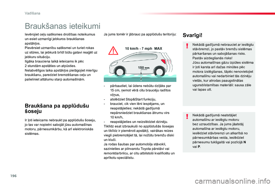 TOYOTA PROACE 2020 Lietošanas Instrukcija (in Latvian) 196
Proace_lv_Chap06_conduite_ed01-2019
Braukšanas ieteikumi
Ievērojiet ceļu satiksmes drošības noteikumus un esiet uzmanīgi jebkuros braukšanas apstākļos.Pievērsiet uzmanību satiksmei un t TOYOTA PROACE 2020 Lietošanas Instrukcija (in Latvian) 196
Proace_lv_Chap06_conduite_ed01-2019
Braukšanas ieteikumi
Ievērojiet ceļu satiksmes drošības noteikumus un esiet uzmanīgi jebkuros braukšanas apstākļos.Pievērsiet uzmanību satiksmei un t