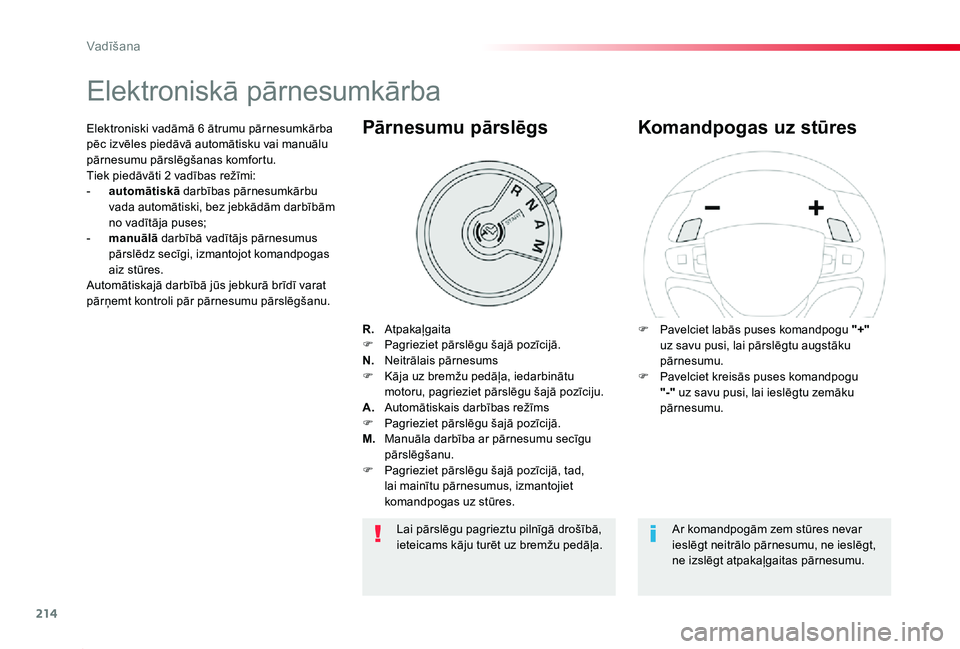 TOYOTA PROACE 2020 Lietošanas Instrukcija (in Latvian) 214
Proace_lv_Chap06_conduite_ed01-2019
Elektroniskā pārnesumkārba
R. AtpakaļgaitaF Pagrieziet pārslēgu šajā pozīcijā.N. Neitrālais pārnesumsF Kāja uz bremžu pedāļa, iedarbinātu mot TOYOTA PROACE 2020 Lietošanas Instrukcija (in Latvian) 214
Proace_lv_Chap06_conduite_ed01-2019
Elektroniskā pārnesumkārba
R. AtpakaļgaitaF Pagrieziet pārslēgu šajā pozīcijā.N. Neitrālais pārnesumsF Kāja uz bremžu pedāļa, iedarbinātu mot