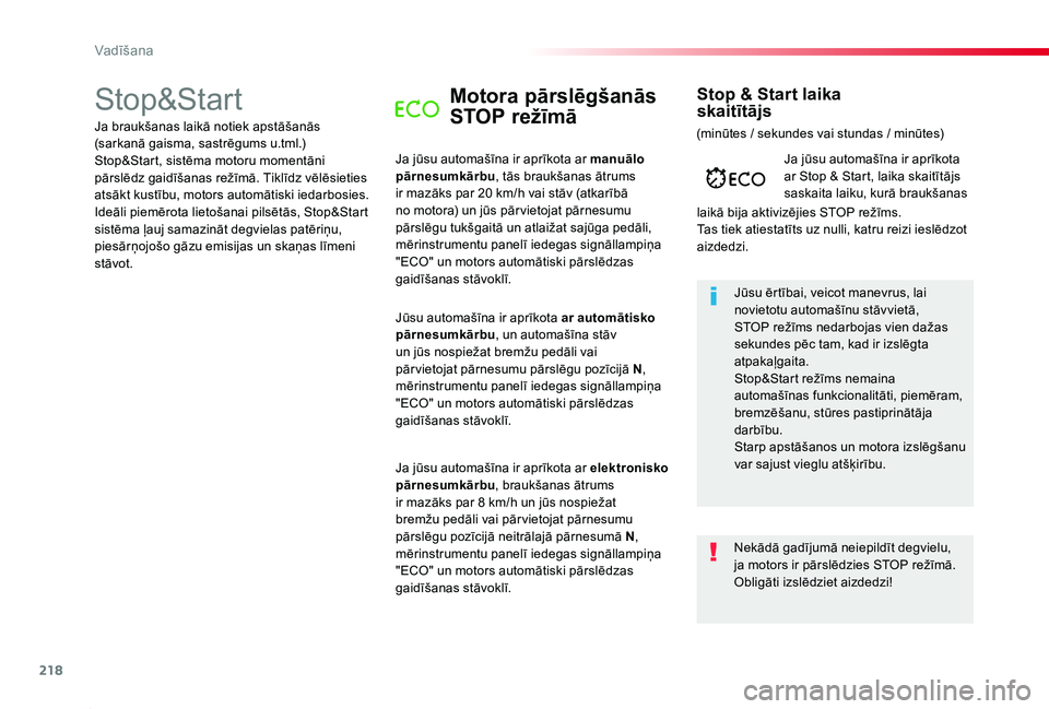TOYOTA PROACE 2020 Lietošanas Instrukcija (in Latvian) 218
Proace_lv_Chap06_conduite_ed01-2019
Stop&StartMotora pārslēgšanās
STOP režīmā
Ja jūsu automašīna ir aprīkota ar manuālo pārnesumkārbu, tās braukšanas ātrums ir mazāks par 20 km/ TOYOTA PROACE 2020 Lietošanas Instrukcija (in Latvian) 218
Proace_lv_Chap06_conduite_ed01-2019
Stop&StartMotora pārslēgšanās
STOP režīmā
Ja jūsu automašīna ir aprīkota ar manuālo pārnesumkārbu, tās braukšanas ātrums ir mazāks par 20 km/