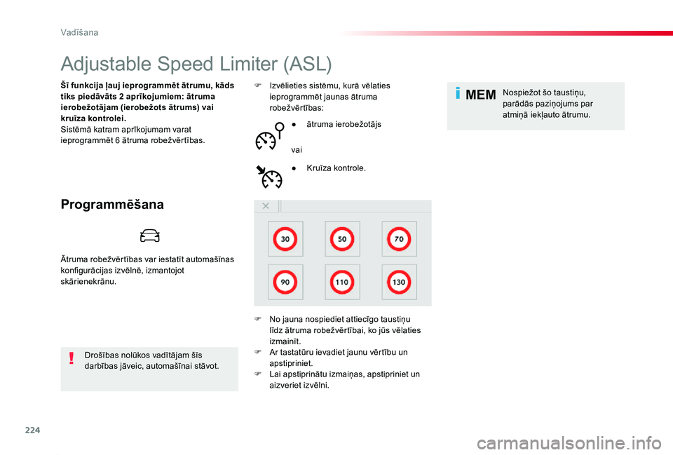 TOYOTA PROACE 2020 Lietošanas Instrukcija (in Latvian) 224
MEM
Proace_lv_Chap06_conduite_ed01-2019
Adjustable Speed Limiter (ASL)
Programmēšana
Šī funkcija ļauj ieprogrammēt ātrumu, kāds tiks piedāvāts 2 aprīkojumiem: ātruma ierobežotājam (i TOYOTA PROACE 2020 Lietošanas Instrukcija (in Latvian) 224
MEM
Proace_lv_Chap06_conduite_ed01-2019
Adjustable Speed Limiter (ASL)
Programmēšana
Šī funkcija ļauj ieprogrammēt ātrumu, kāds tiks piedāvāts 2 aprīkojumiem: ātruma ierobežotājam (i