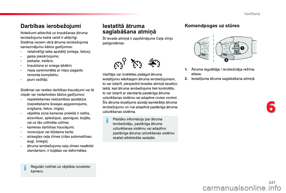 TOYOTA PROACE 2020 Lietošanas Instrukcija (in Latvian) 227
Proace_lv_Chap06_conduite_ed01-2019
Iestatītā ātruma
saglabāšana atmiņā
Šī ievade atmiņā ir papildinājums Ceļa zīmju palīgsistēmai:
Vadītājs var izvēlēties pielāgot ātruma i TOYOTA PROACE 2020 Lietošanas Instrukcija (in Latvian) 227
Proace_lv_Chap06_conduite_ed01-2019
Iestatītā ātruma
saglabāšana atmiņā
Šī ievade atmiņā ir papildinājums Ceļa zīmju palīgsistēmai:
Vadītājs var izvēlēties pielāgot ātruma i